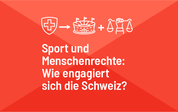 Grafik mit dem Titel "Sport und Menschrenrechte: Wie engagiert sich die Schweiz? Am oberen Bildrand sind drei illustrierte Grafiken zu sehen. Eines symbolisiert die Schweizer Flagge, das zweite ein Fussballstadion und das dritte eine Waage. 