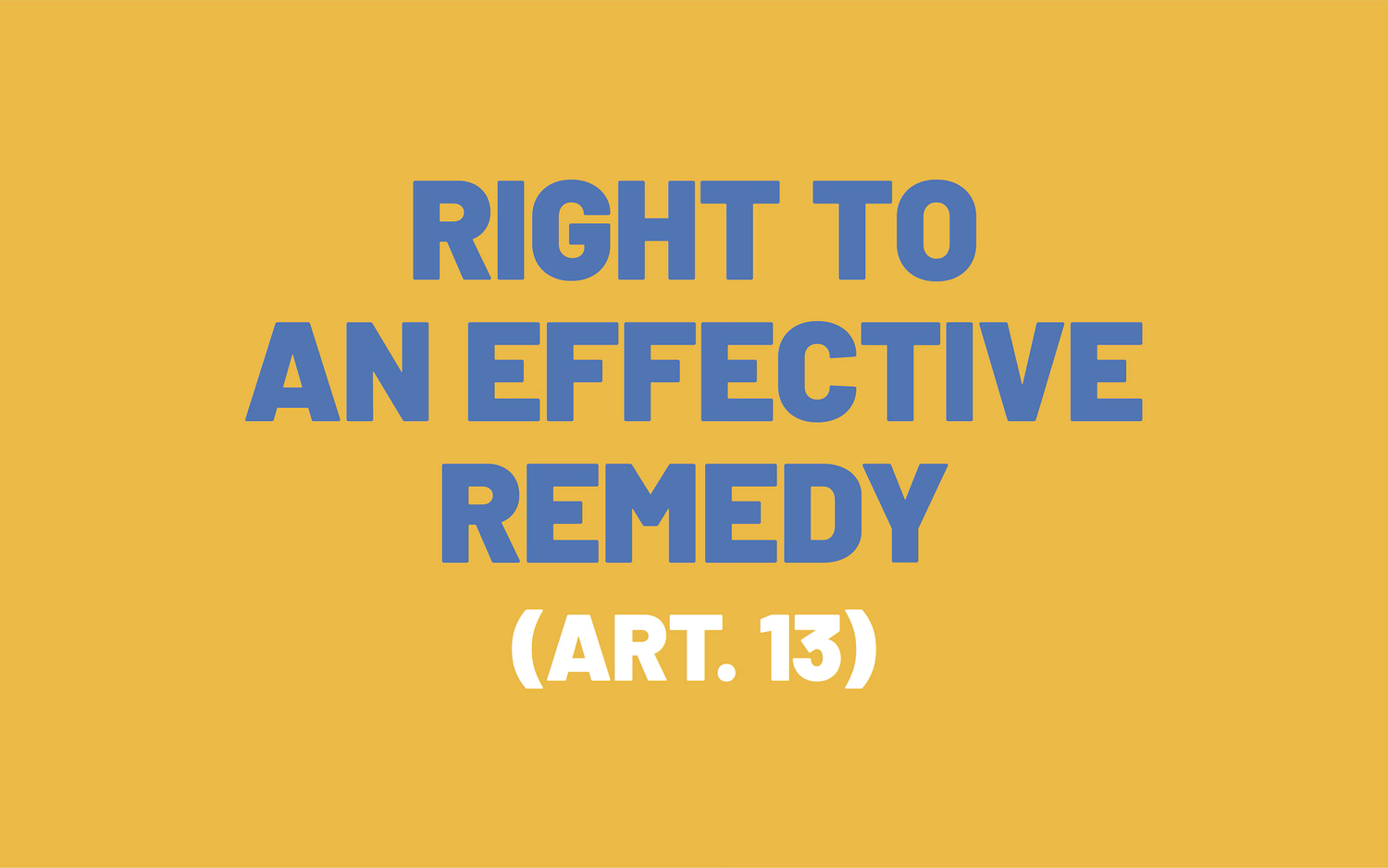The picture consists of the wording of Article 13 of the European Convention on Human Rights, which is called the right to an effective remedy.