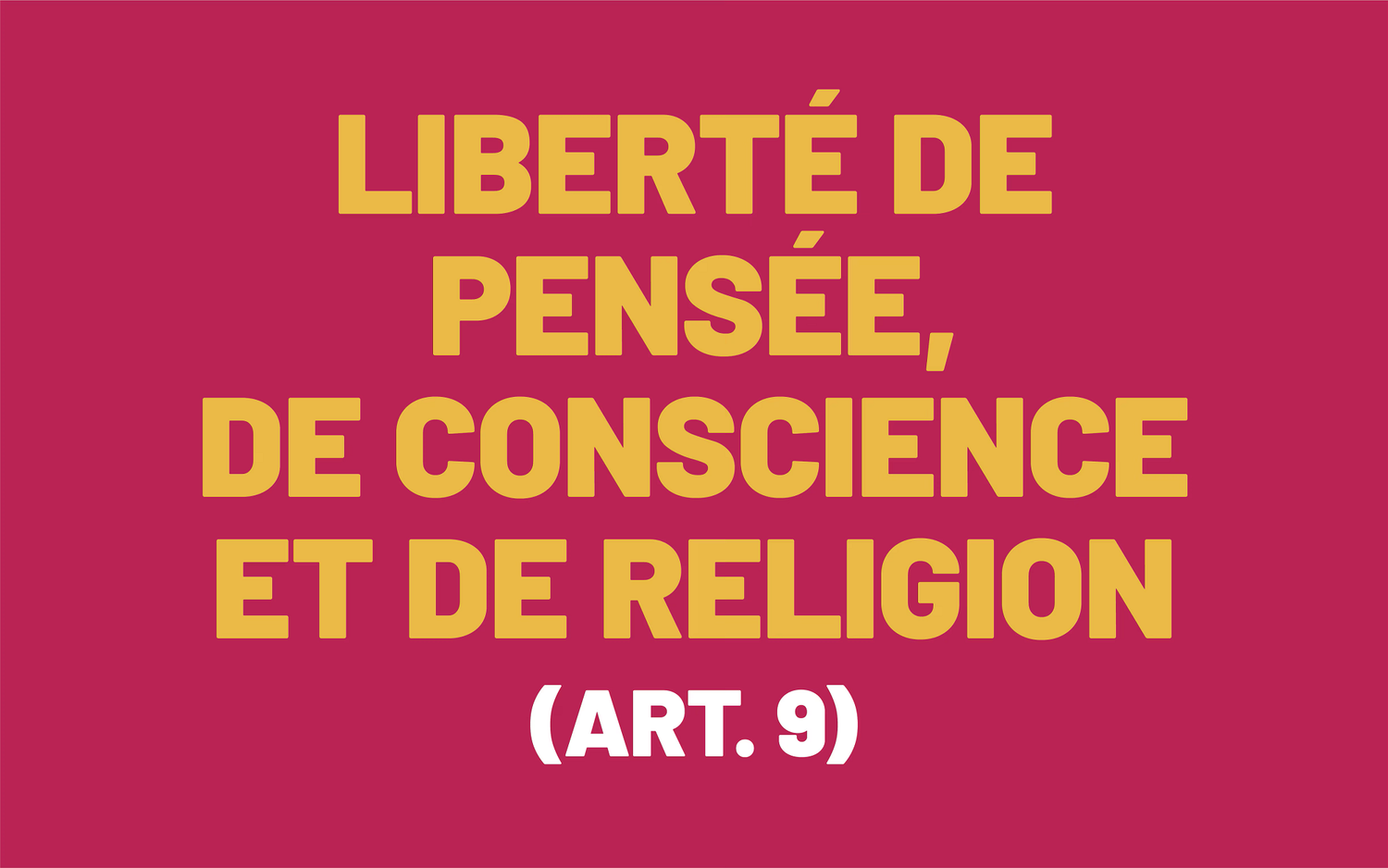 L'image est basée sur la formulation de l'article 9 de la Convention européenne des droits de l'homme, qui stipule : «Liberté de pensée, de conscience et de religion».