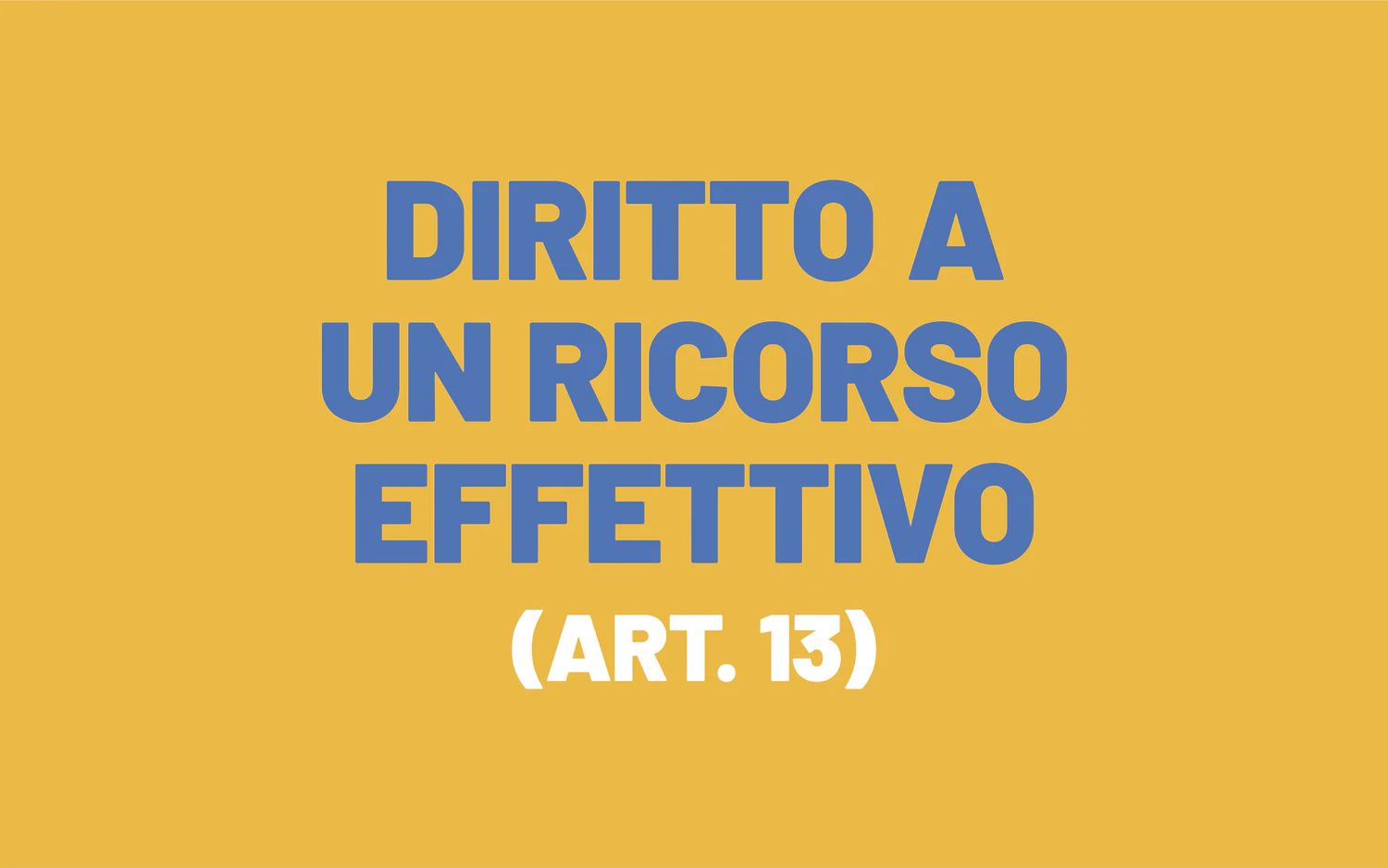 L’immagine è costituita dalla formulazione dell'articolo 13 della Convenzione europea dei diritti dell'uomo, chiamatosi diritto a un ricorso effettivo.